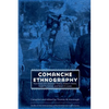 Comanche Ethnography: Field Notes of E. Adamson Hoebel, Waldo R. Wedel, Gustav G. Carlson, and Robert H. Lowie - Hardcover