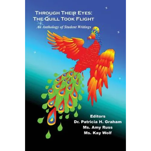 Through Their Eyes: The Quill Took Flight - An Anthology of Student Writings - Paperback