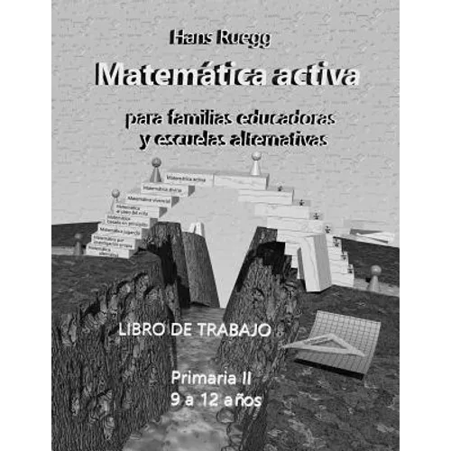 Matemática Activa para familias educadoras y escuelas alternativas: Primaria II (9 a 12 años) Libro de trabajo - Paperback