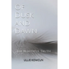 Of Dusk and Dawn: The Beautiful Truth - Paperback