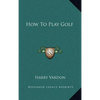 How To Play Golf - Hardcover
