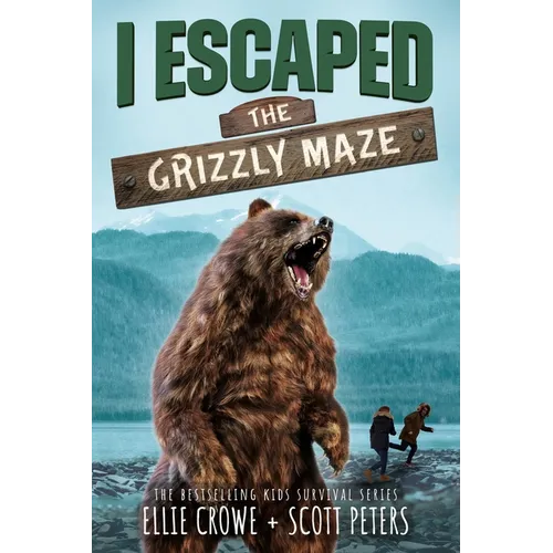 I Escaped The Grizzly Maze: An Alaskan Wilderness Adventure - Paperback