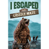 I Escaped The Grizzly Maze: An Alaskan Wilderness Adventure - Paperback