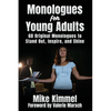 Monologues for Young Adults: 60 Original Monologues to Stand Out, Inspire, and Shine - Paperback