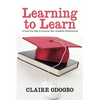 Learning to Learn: A Sure-Fire Way to Improve Your Academic Performance! - Paperback