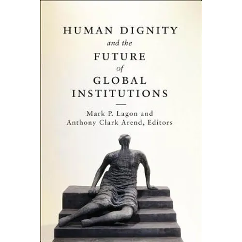 Human Dignity and the Future of Global Institutions - Paperback