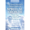 The Band Director's Pocket Guide to Spiritual Growth: 3 Simple Steps to Becoming the Person You Want to Be (and God Intended You to Be) - Paperback