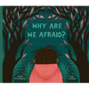 Why Are We Afraid? - Hardcover