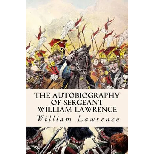 The Autobiography of Sergeant William Lawrence - Paperback