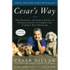Cesar's Way: The Natural, Everyday Guide to Understanding and Correcting Common Dog Problems - Paperback