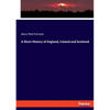 A Short History of England, Ireland and Scotland - Paperback