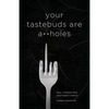Your Tastebuds Are A**holes: How I Trained Mine and Healed Crohn's - Paperback