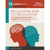 15-Minute Focus: Regulation and Co-Regulation Workbook: Accessible Neuroscience and Connection Strategies for the Classroom and Beyond - Paperback