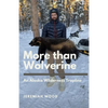 More than Wolverine: An Alaska Wilderness Trapline - Paperback