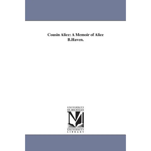 Cousin Alice: A Memoir of Alice B.Haven. - Paperback