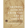 Drawing Lessons from the Great Masters: 45th Anniversary Edition - Paperback