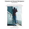 Celestial and General Navigation Simplified: An All-in-One Guide to the Easiest, Most Complete Backup Method for GPS - Paperback