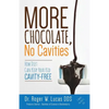 More Chocolate, No Cavities: How Diet Can Keep Your Kid Cavity-Free - Paperback