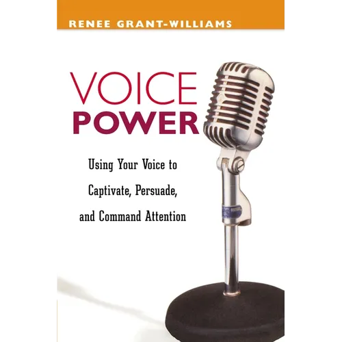 The Voice Power: Using Your Voice to Captivate, Persuade, and Command Attention - Paperback