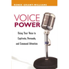 The Voice Power: Using Your Voice to Captivate, Persuade, and Command Attention - Paperback
