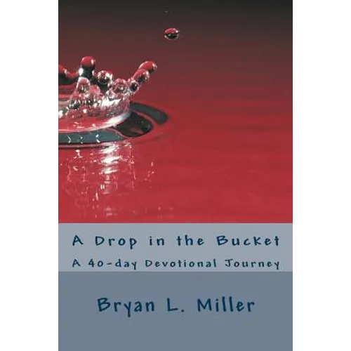 A Drop in the Bucket: A 40-day Devotional Journey - Paperback