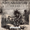 African History for Kids - Early Civilizations on the African Continent Ancient History for Kids 6th Grade Social Studies - Paperback