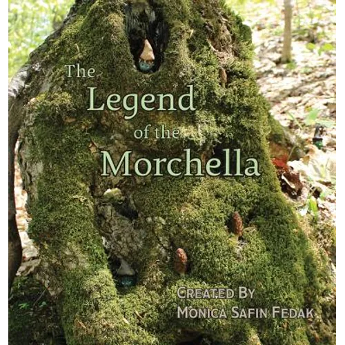 The Legend of the Morchella - Hardcover
