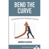 Bend the Curve: Accelerating Your Startup's Success (The Techstars Series) - Paperback