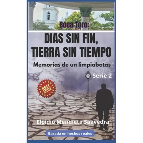 Boca Toro: DIAS SIN FIN, TIERRA SIN TIEMPO: Memorias de un limpiabotas - Paperback