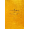 On Moderation: Defending an Ancient Virtue in a Modern World - Paperback