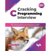 Cracking C Programming Interview: 500+ interview questions and explanations to sharpen your C concepts for a lucrative programming career (English Edi - Paperback