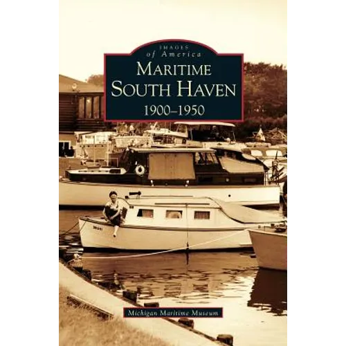 Maritime South Haven: 1900-1950 - Hardcover