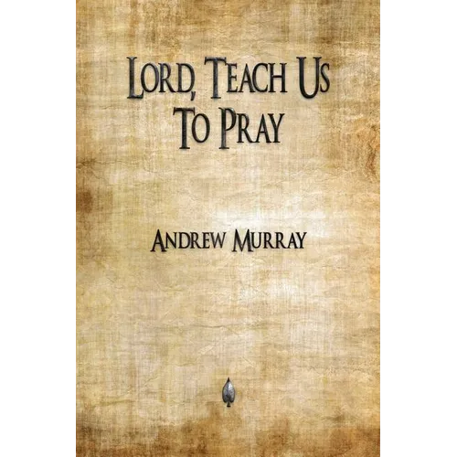 Lord, Teach Us To Pray - Paperback