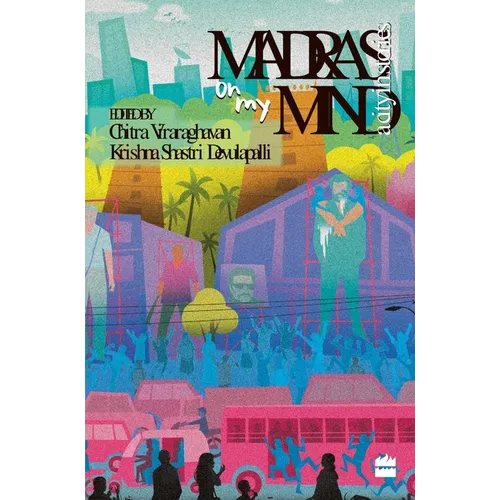 Madras on My Mind: A City in Stories - Paperback