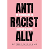 Anti-Racist Ally: An Introduction to Activism and Action - Paperback