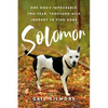 Solomon: One Dog's Improbable, Two-year, Thousand-mile Journey to Find Home - Paperback