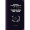 Washington's Expeditions (1753-1754) and Braddock's Expedition (1755) With History of Tom Fausett, the Slayer of General Edward Braddock - Hardcover