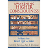 Awakening Higher Consciousness: Guidance from Ancient Egypt and Sumer - Paperback
