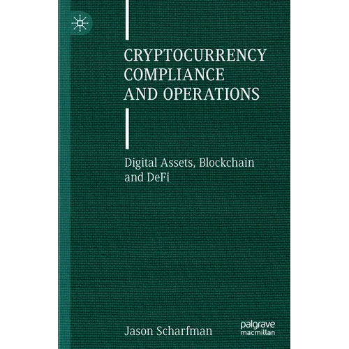 Cryptocurrency Compliance and Operations: Digital Assets, Blockchain and Defi - Paperback
