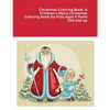 Christmas Coloring Book: A Children's Merry Christmas Coloring Book for Kids Ages 5 Years Old and up - Paperback