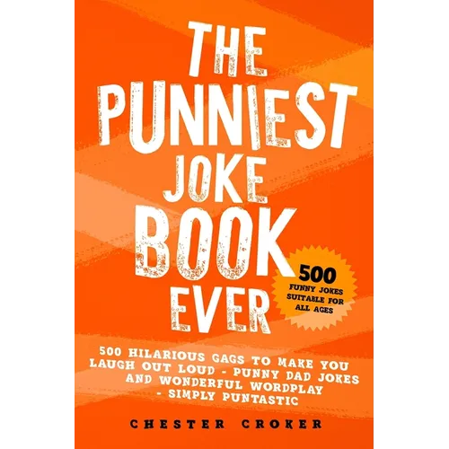 The Punniest Joke Book Ever: 500 Hilarious Gags To Make You Laugh Out Loud - Punny Dad Jokes and Wonderful Wordplay - Simply Puntastic - Paperback