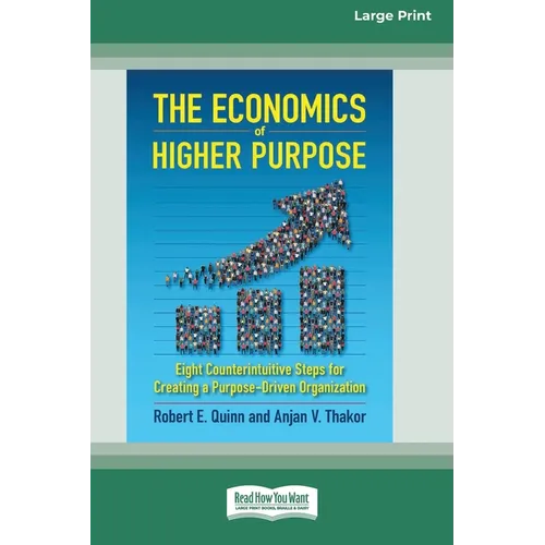 The Economics of Higher Purpose: Eight Counterintuitive Steps for Creating a Purpose-Driven Organization [Standard Large Print 16 Pt Edition] - Paperback