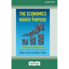 The Economics of Higher Purpose: Eight Counterintuitive Steps for Creating a Purpose-Driven Organization [Standard Large Print 16 Pt Edition] - Paperback