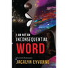 I Am Not An Inconsequential Word: Poetry & Remnants - Paperback