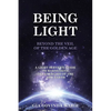BEING LIGHT Beyond the Veil of The Golden Age: A Light Server's Guide to Harnessing the Energies of the New Earth - Paperback