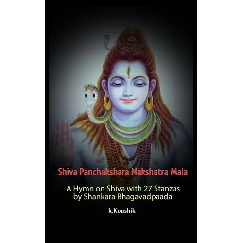 Shiva Panchakshara Nakshatra Mala: A Hymn on Shiva with 27 Stanzas by Adi Shankara Bhagavadpaada - Paperback