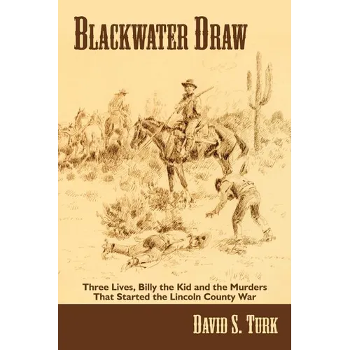 Blackwater Draw: Three Lives, Billy the Kid, and the Murders That Started the Lincoln County War - Paperback