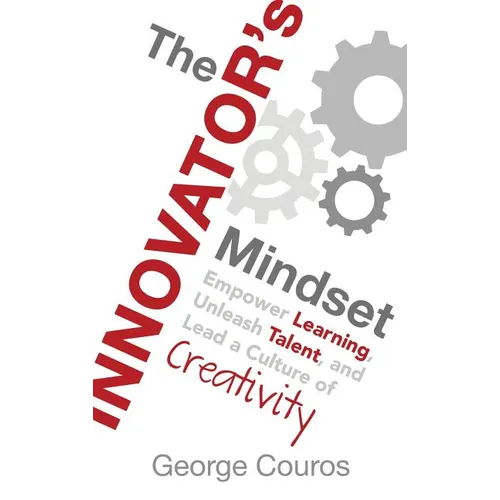 The Innovator's Mindset: Empower Learning, Unleash Talent, and Lead a Culture of Creativity - Hardcover