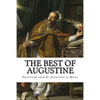 The Best of Augustine: Selections from the Writings of St Augustine of Hippo - Paperback