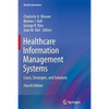 Healthcare Information Management Systems: Cases, Strategies, and Solutions - Paperback